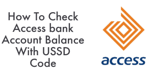 how to check access bank account balance with ussd code how to check access bank account balance with ussd code